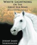 The Adventures Of White Lightning On The Great Silk Road